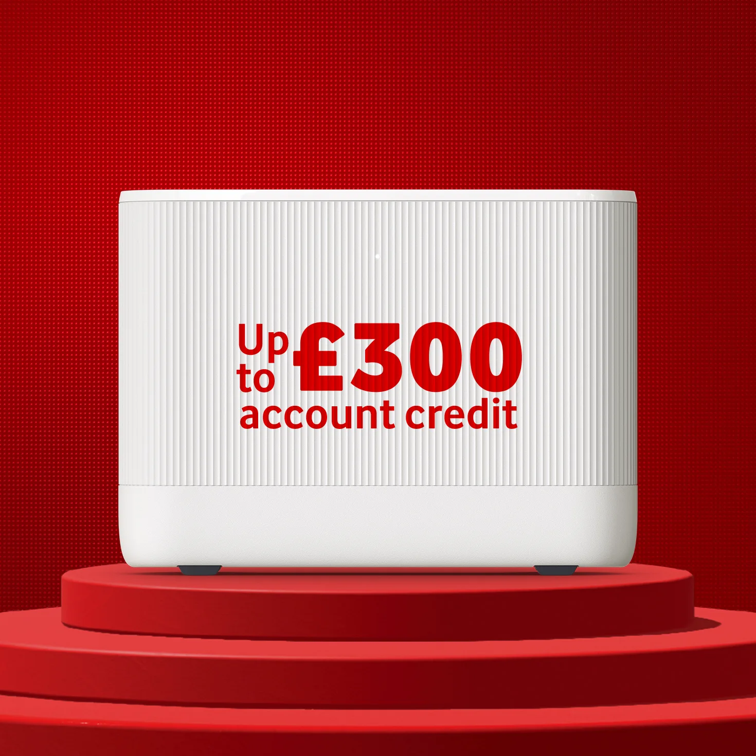 Home Broadband. Up to £300 account credit